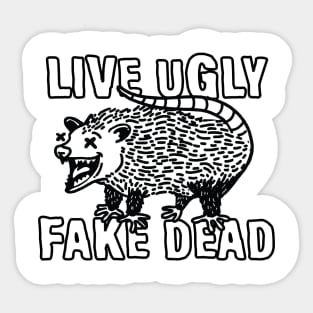 Live Ugly Fake Dead Opossum Sticker